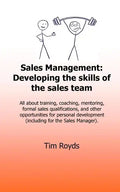 Sales Management: Developing the skills of the sales team: All about training, coaching, mentoring, formal sales qualifications, and oth - Paperback