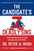 The Candidate's 7 Deadly Sins: Using Emotional Optics to Turn Political Vices into Virtues - Paperback