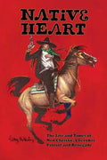 Native Heart: The Life and Times of Ned Christie, Cherokee Patriot and Renegade - Paperback