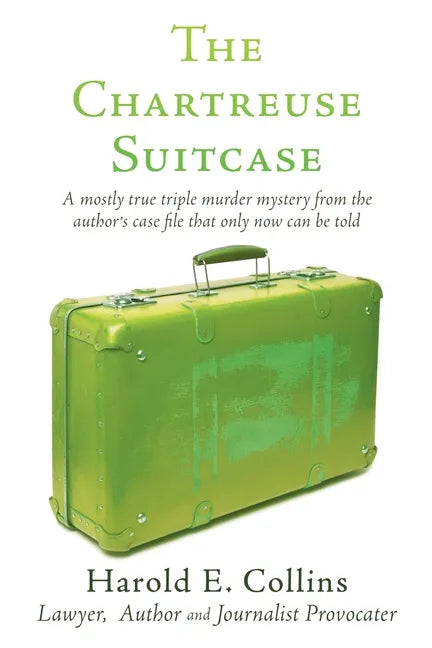 The Chartreuse Suitcase: A mostly true triple murder mystery from the author's case file that only now can be told - Paperback