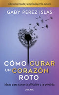 Cómo Curar Un Corazón Roto. 10 Aniversario - Paperback