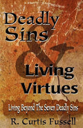 Deadly Sins and Living Virtues: Living Beyond the Seven Deadly Sins - Paperback
