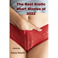 The Best Erotic Short Stories of 2022: Explicit adult erotica featuring first times, threesomes, rough sex, anal sex, role-play, gang bangs, lesbian s - Paperback