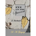 Eye on the Sparrow: A Memoir - Hardcover