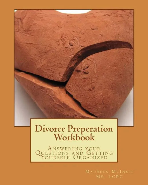 Divorce Preperation Workbook: Answering your Questions and Getting Yourself Organized - Paperback