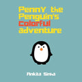 Penny the Penguin's Colorful Adventure - Paperback