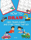 How to Draw Cars, Trucks, Planes, and Other Things That Go!: Learn to Draw Step by Step for Kids - Paperback