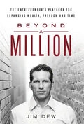 Beyond a Million: The Entrepreneur's Playbook for Expanding Wealth, Freedom and Time - Hardcover
