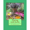 Playing with herbs: A beginner's guide to herbcraft - Paperback