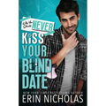 Why You Should Never Kiss Your Blind Date - Paperback