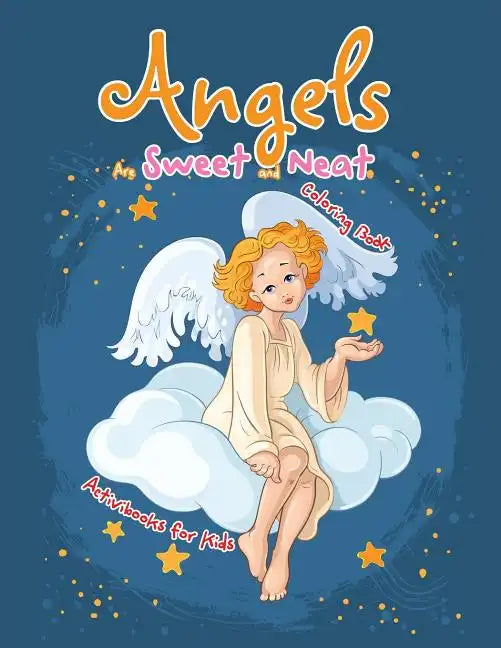 Angels Are Sweet and Neat Coloring Book - Paperback