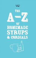 A-Z of Homemade Syrups and Cordials - Paperback