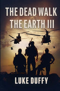 The Dead Walk The Earth: Part III - Paperback