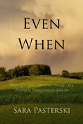 Even When: Rejoicing in God's Faithfulness through Life's Uncertainty, Disappointment, and Loss - Paperback