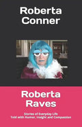 Roberta Raves: Stories of Everyday Life Told with Humor, Insight and Compassion - Paperback