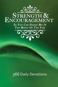 Strength & Encouragement: So You Can Praise Me in the Midst of the Fire 366 Daily Devotions - Paperback
