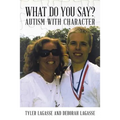 What Do You Say?: Autism with Character - Paperback