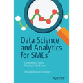 Data Science and Analytics for SMEs: Consulting, Tools, Practical Use Cases - Paperback