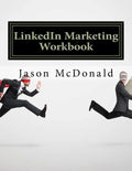 LinkedIn Marketing Workbook: How to Use LinkedIn for Business - Paperback