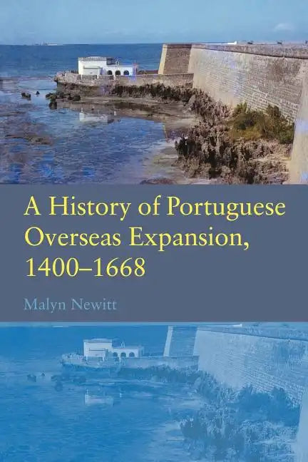 A History of Portuguese Overseas Expansion 1400-1668 - Paperback