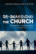 Re-Imagining the Church: Implications of Being a People in the World - Paperback