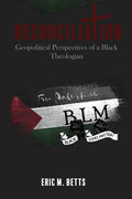 Reconciliation: Geopolitical Perspectives of a Black Theologian - Paperback