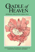 Cradle of Heaven: Psychological and Spiritual Dimensions of Conception, Pregnancy and Birth - Paperback