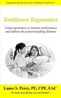 Healthcare Ergonomics: Using ergonomics to increase performance and address the patient handling dilemma - Paperback