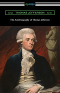 The Autobiography of Thomas Jefferson - Paperback