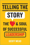 Telling the Story: The Heart and Soul of Successful Leadership - Hardcover