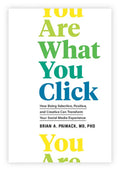 You Are What You Click: How Being Selective, Positive, and Creative Can Transform Your Social Media Experience - Hardcover