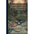La Biblia Vulgata Latina Traducia En Espan: Y Anotada Conforme Al Sentido De Los Santos Padres, Y Expositores Cathicos; Volume 12 - Hardcover