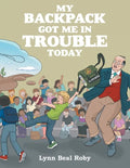My Backpack Got Me in Trouble Today - Paperback