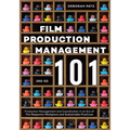 Film Production Management 101: Production Management and Coordination in an Era of the Respectful Workplace and Sustainable Practices - Paperback
