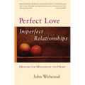 Perfect Love, Imperfect Relationships: Healing the Wound of the Heart - Paperback
