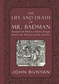 The Life and Death of Mr. Badman: Presented to the World in a Familiar Dialogue between Mr. Wiseman and Mr. Attentive - Paperback
