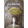 Gothic Cathedrals: A Guide to the History, Places, Art, and Symbolism - Paperback