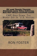 RV and Travel Trailer Preppers Long Term Survival Bug Out Skills Camping Guide: Grid Down, The Worst Day In US History - Paperback