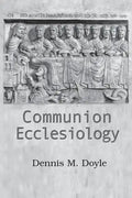 Communion Ecclesiology: Vision and Versions - Paperback