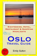 Oslo Travel Guide: Sightseeing, Hotel, Restaurant & Shopping Highlights - Paperback