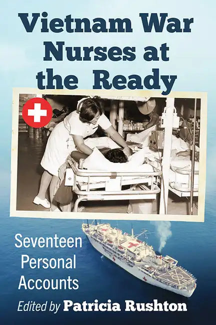 Vietnam War Nurses at the Ready: Seventeen Personal Accounts - Paperback