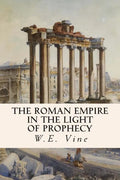 The Roman Empire in the Light of Prophecy - Paperback