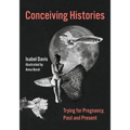 Conceiving Histories: Trying for Pregnancy, Past and Present - Hardcover