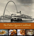 The Delta Queen Cookbook: The History and Recipes of the Legendary Steamboat - Hardcover