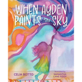 When Ayden Paints the Sky - Hardcover