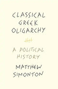 Classical Greek Oligarchy: A Political History - Paperback