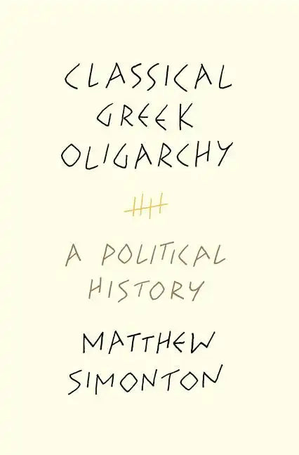 Classical Greek Oligarchy: A Political History - Paperback