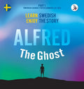 Alfred the Ghost. Part 1 - Swedish Course for Beginners. Learn Swedish - Enjoy the Story. - Hardcover