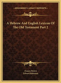 A Hebrew And English Lexicon Of The Old Testament Part 2 - Hardcover