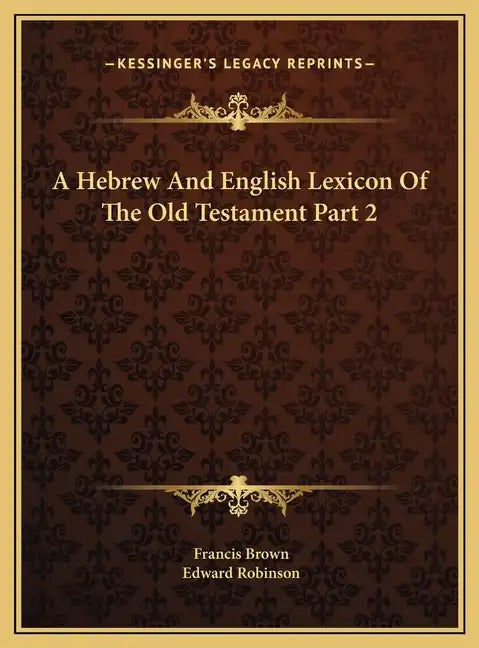 A Hebrew And English Lexicon Of The Old Testament Part 2 - Hardcover